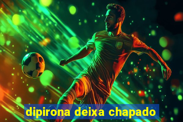 dipirona deixa chapado